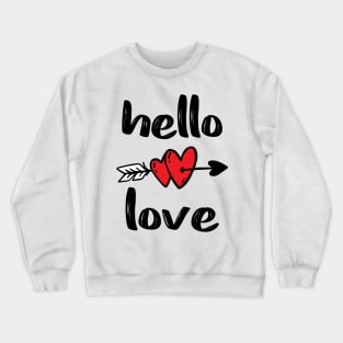 Hello Love - Valentine's Day T-Shirt Crewneck Sweatshirt